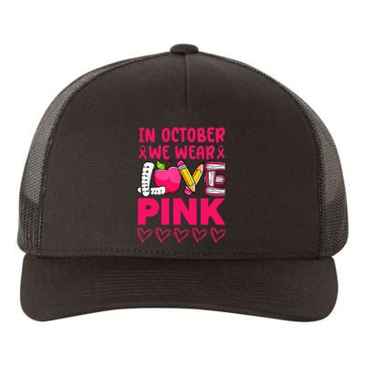 Pink Ribbon Teacher Breast Cancer Awareness We Wear Pink Tee Yupoong Adult 5-Panel Trucker Hat