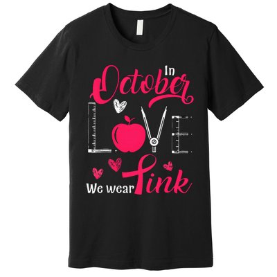 Pink Ribbon Teacher Breast Cancer Awareness We Wear Pink Premium T-Shirt