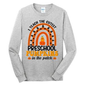 Preschool Rainbow Teacher I Teach The Cutest Pumpkins Gift Tall Long Sleeve T-Shirt