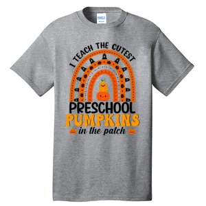 Preschool Rainbow Teacher I Teach The Cutest Pumpkins Gift Tall T-Shirt