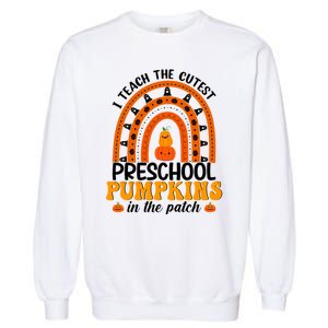 Preschool Rainbow Teacher I Teach The Cutest Pumpkins Gift Garment-Dyed Sweatshirt