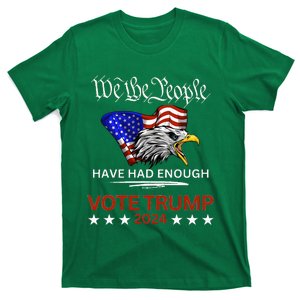 Pro Republican Vote Trump 2024 We The People Have Had Enough T-Shirt