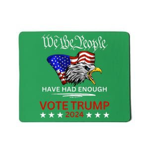 Pro Republican Vote Trump 2024 We The People Have Had Enough Mousepad