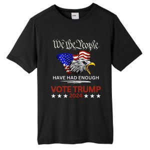 Pro Republican Vote Trump 2024 We The People Have Had Enough Tall Fusion ChromaSoft Performance T-Shirt