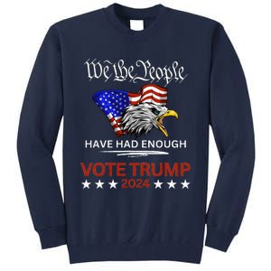 Pro Republican Vote Trump 2024 We The People Have Had Enough Tall Sweatshirt