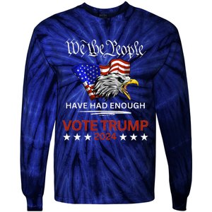 Pro Republican Vote Trump 2024 We The People Have Had Enough Tie-Dye Long Sleeve Shirt