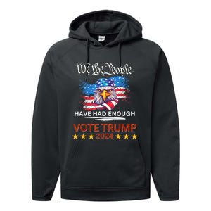 Pro Republican VOTE TRUMP 2024 We The People Have Had Enough Performance Fleece Hoodie