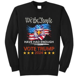 Pro Republican VOTE TRUMP 2024 We The People Have Had Enough Sweatshirt