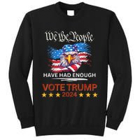 Pro Republican VOTE TRUMP 2024 We The People Have Had Enough Sweatshirt