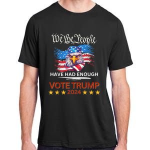 Pro Republican VOTE TRUMP 2024 We The People Have Had Enough Adult ChromaSoft Performance T-Shirt