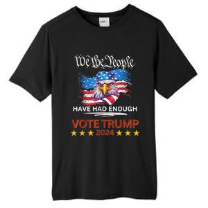 Pro Republican VOTE TRUMP 2024 We The People Have Had Enough Tall Fusion ChromaSoft Performance T-Shirt