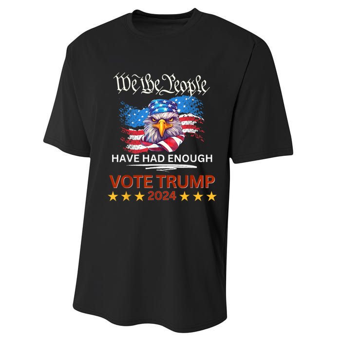 Pro Republican VOTE TRUMP 2024 We The People Have Had Enough Performance Sprint T-Shirt