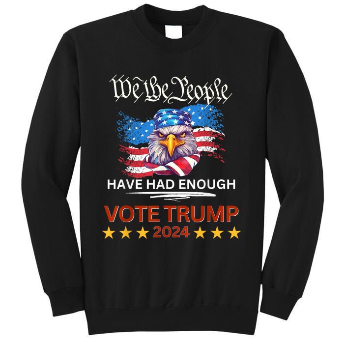 Pro Republican VOTE TRUMP 2024 We The People Have Had Enough Tall Sweatshirt