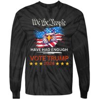 Pro Republican VOTE TRUMP 2024 We The People Have Had Enough Tie-Dye Long Sleeve Shirt