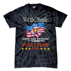 Pro Republican VOTE TRUMP 2024 We The People Have Had Enough Tie-Dye T-Shirt