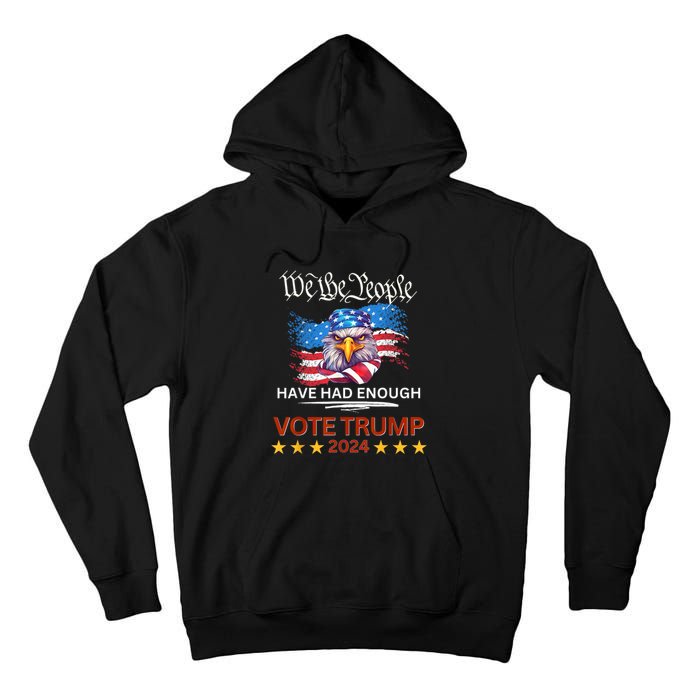 Pro Republican VOTE TRUMP 2024 We The People Have Had Enough Tall Hoodie