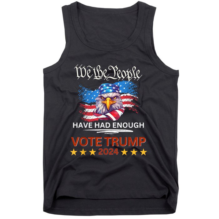 Pro Republican VOTE TRUMP 2024 We The People Have Had Enough Tank Top