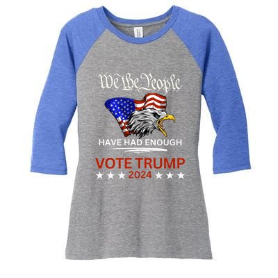 Pro Republican Vote Trump 2024 We The People Have Had Enough Women's Tri-Blend 3/4-Sleeve Raglan Shirt