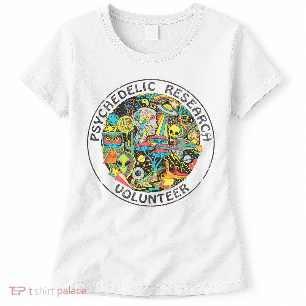Psychedelic Research Volunteer Womens T-Shirt
