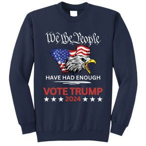 Pro Republican Vote Trump 2024 We The People Have Had Enough Sweatshirt