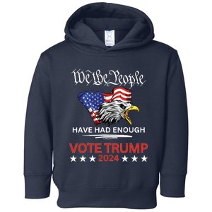 Pro Republican Vote Trump 2024 We The People Have Had Enough Toddler Hoodie