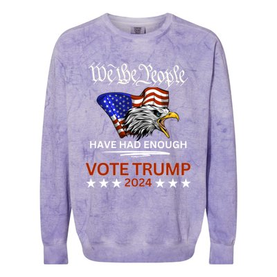 Pro Republican Vote Trump 2024 We The People Have Had Enough Gift Colorblast Crewneck Sweatshirt