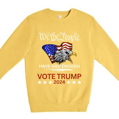 Pro Republican Vote Trump 2024 We The People Have Had Enough Gift Premium Crewneck Sweatshirt