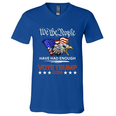 Pro Republican Vote Trump 2024 We The People Have Had Enough Gift V-Neck T-Shirt