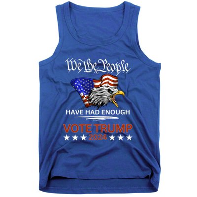 Pro Republican Vote Trump 2024 We The People Have Had Enough Gift Tank Top