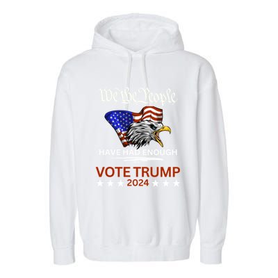 Pro Republican Vote Trump 2024 We The People Have Had Enough Gift Garment-Dyed Fleece Hoodie