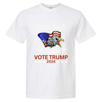 Pro Republican Vote Trump 2024 We The People Have Had Enough Gift Garment-Dyed Heavyweight T-Shirt