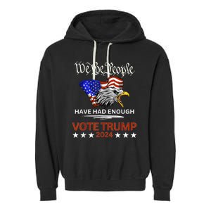 Pro Republican Vote Trump 2024 We The People Have Had Enough Garment-Dyed Fleece Hoodie