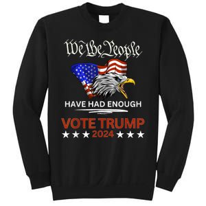 Pro Republican Vote Trump 2024 We The People Have Had Enough Sweatshirt