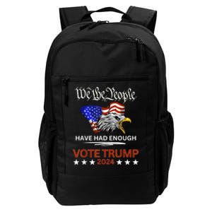 Pro Republican Vote Trump 2024 We The People Have Had Enough Daily Commute Backpack