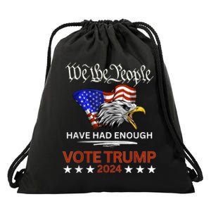 Pro Republican Vote Trump 2024 We The People Have Had Enough Drawstring Bag