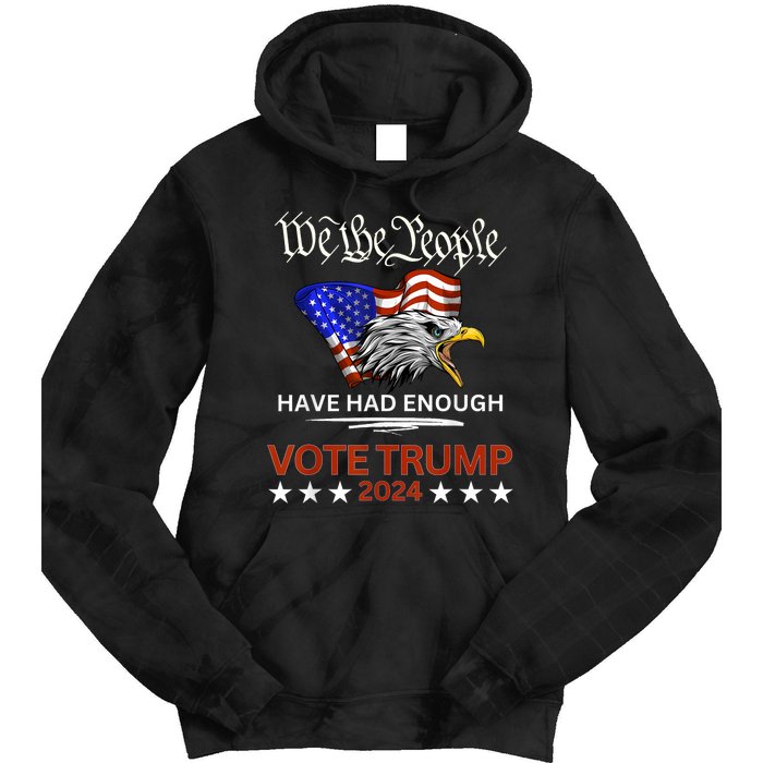 Pro Republican Vote Trump 2024 We The People Have Had Enough Tie Dye Hoodie