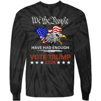 Pro Republican Vote Trump 2024 We The People Have Had Enough Tie-Dye Long Sleeve Shirt