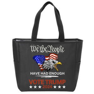 Pro Republican Vote Trump 2024 We The People Have Had Enough Zip Tote Bag