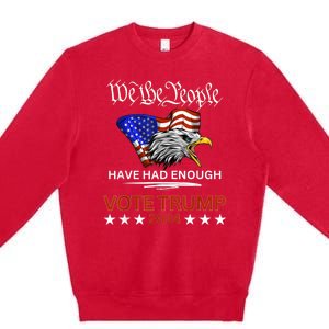 Pro Republican Vote Trump 2024 We The People Have Had Enough Premium Crewneck Sweatshirt