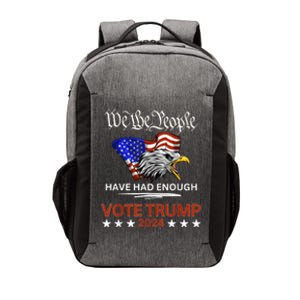 Pro Republican Vote Trump 2024 We The People Have Had Enough Vector Backpack