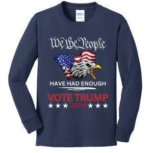 Pro Republican Vote Trump 2024 We The People Have Had Enough Kids Long Sleeve Shirt