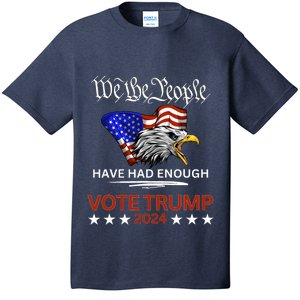 Pro Republican Vote Trump 2024 We The People Have Had Enough T-Shirt