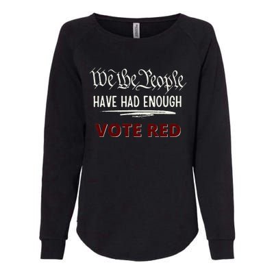 Pro Republican Vote Red We The People Have Had Enough Womens California Wash Sweatshirt