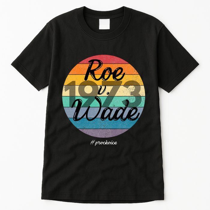Protect Roe V Wade 1973 Women Empowerment Tall T-Shirt