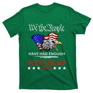 Pro Republican Vote Trump 2024 We The People Have Had Enough T-Shirt