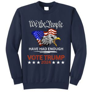 Pro Republican Vote Trump 2024 We The People Have Had Enough Sweatshirt