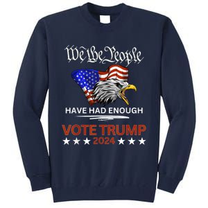 Pro Republican Vote Trump 2024 We The People Have Had Enough Tall Sweatshirt