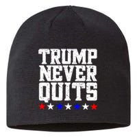 Patriotic Republican Vote Trump 2024 Trump Never Quits Sustainable Beanie