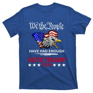 Pro Republican VOTE TRUMP 2024 We The People Have Had Enough T-Shirt