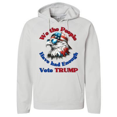 Pro Republican We The People Have Had Enough Vote Trump Performance Fleece Hoodie